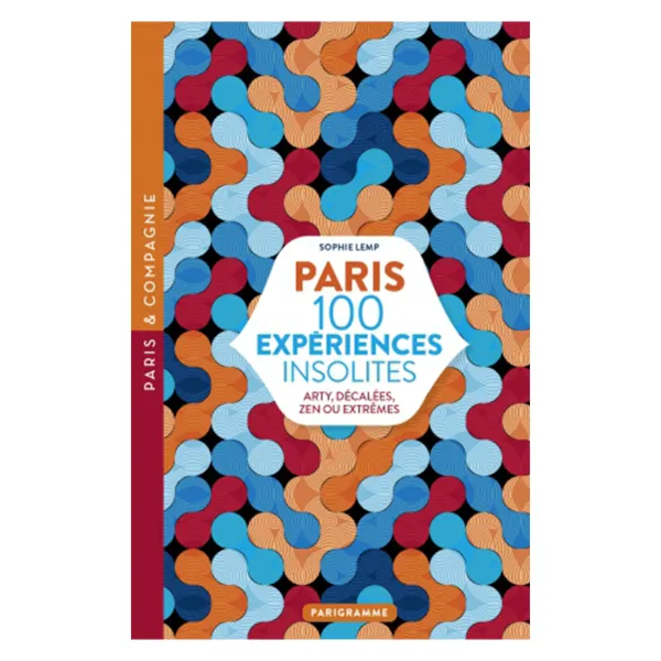 Livres^Parigramme Livre Paris 100 Experiences Insolites