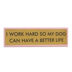 Accessoires Design^Sélectionné par Fleux Plaque De Bureau I Work Hard So My Dog Can Have A Better Life